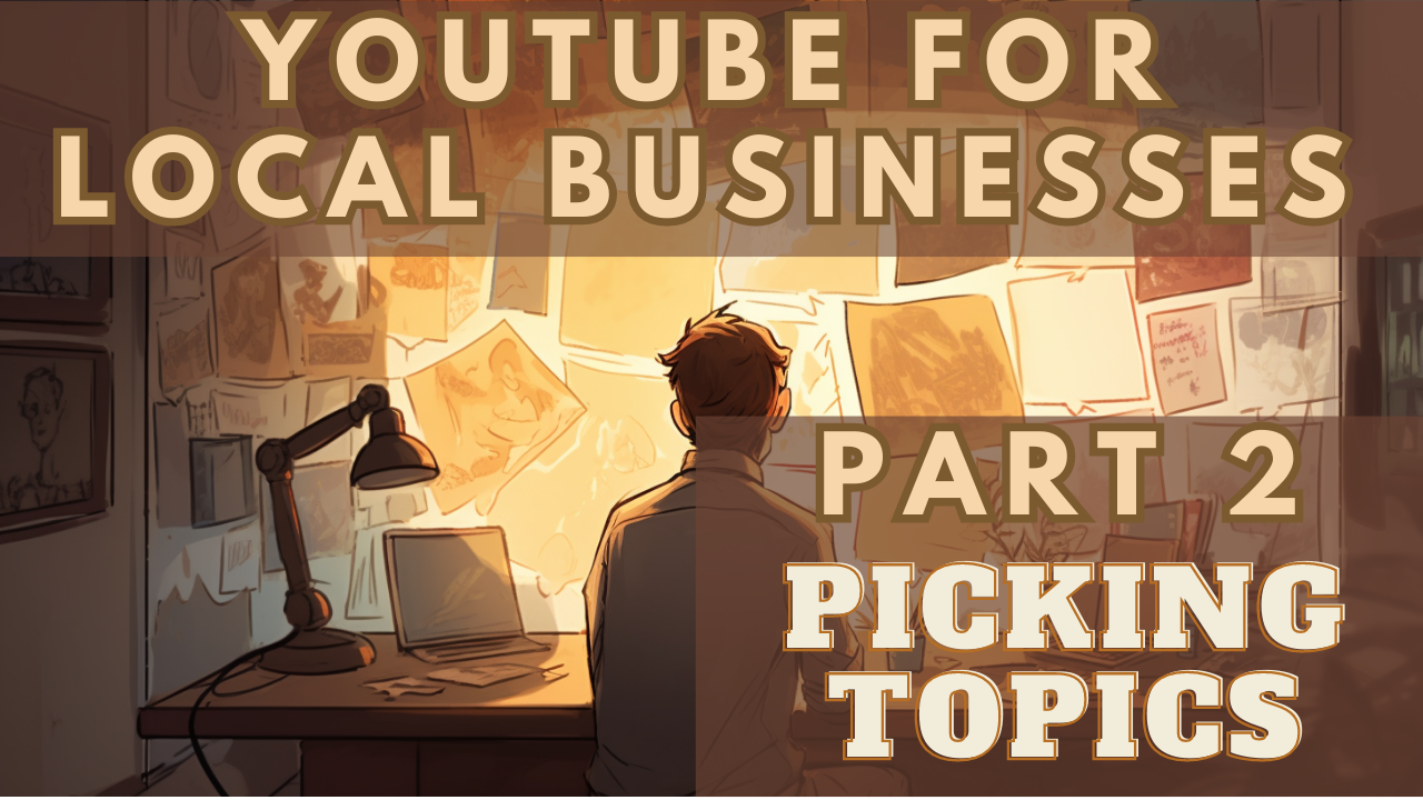 picking video topics for a small business youtube channel